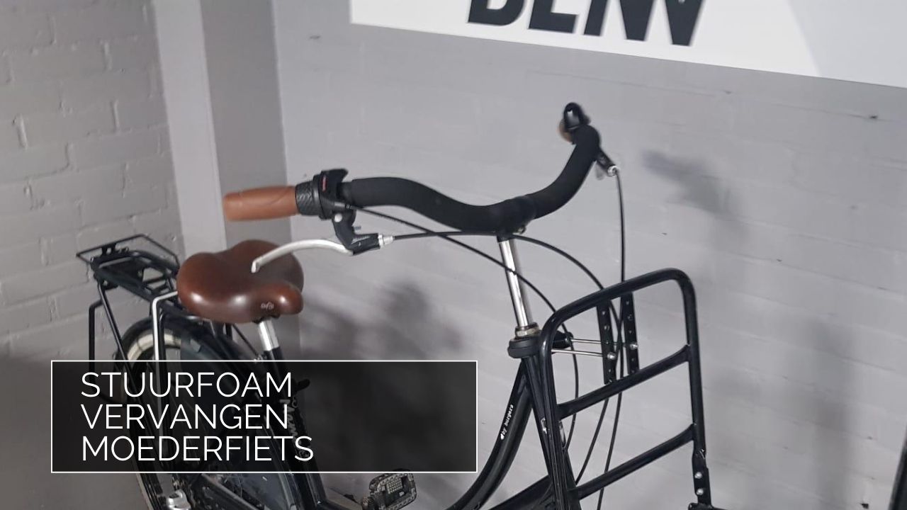 Stuur foam vervangen moederfiets