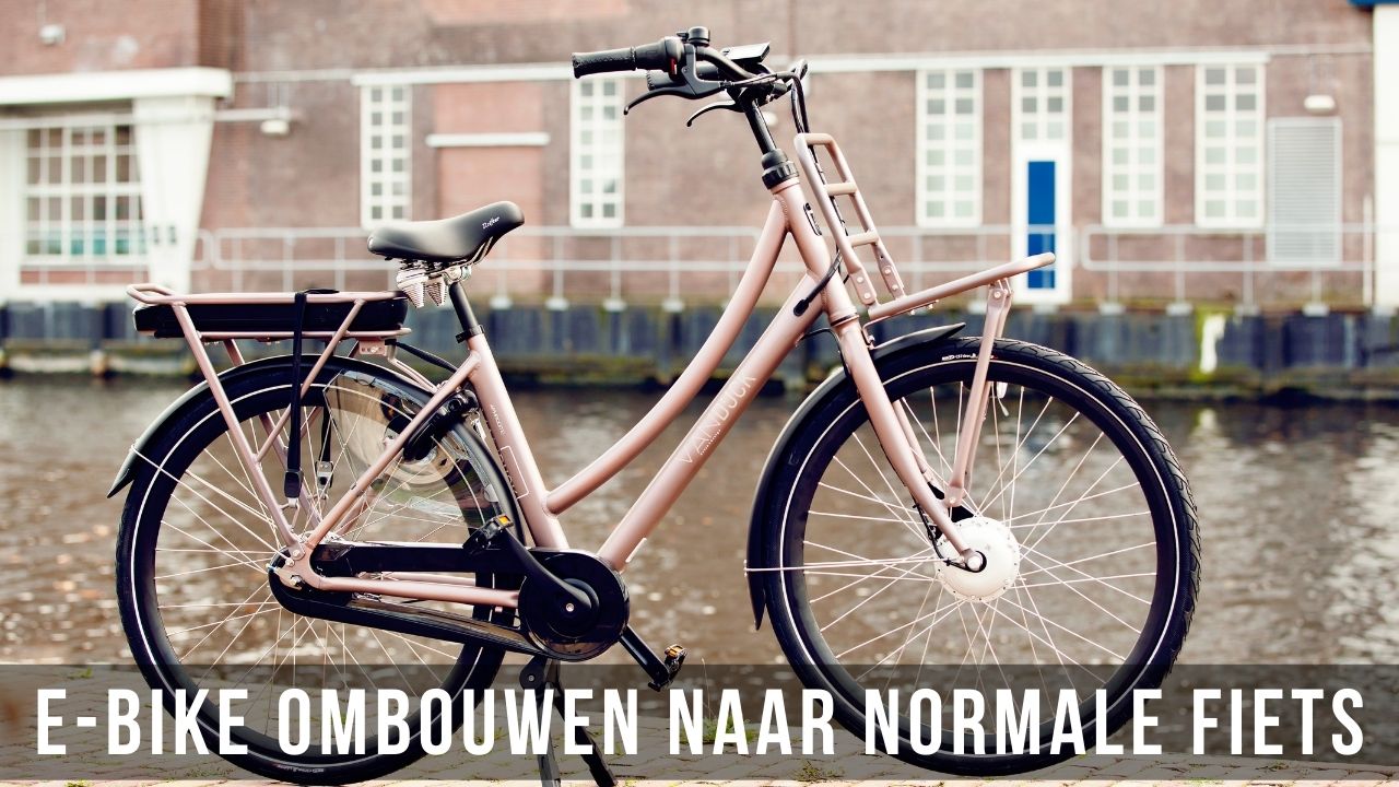 E-Bike ombouwen naar normale fiets